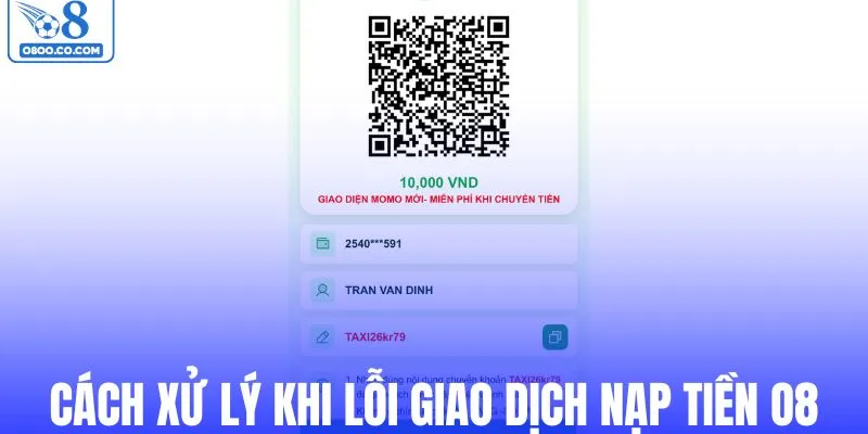 Cách xử lý khi lỗi giao dịch nạp tiền O8