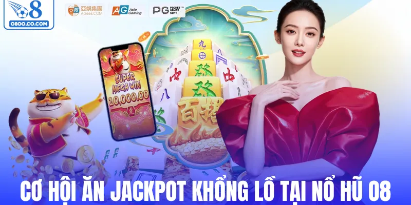 Cơ hội ăn jackpot khổng lồ tại nổ hũ O8