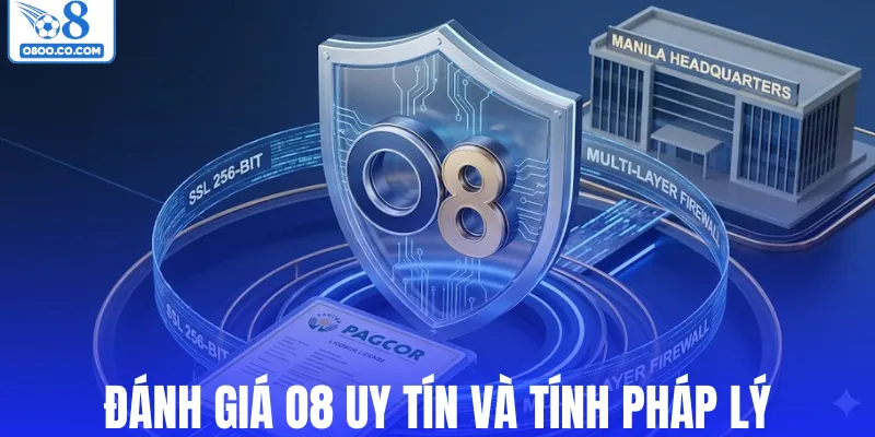 Đánh giá O8 uy tín và tính pháp lý từ thương hiệu