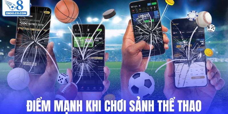 Điểm mạnh khi cược thể thao