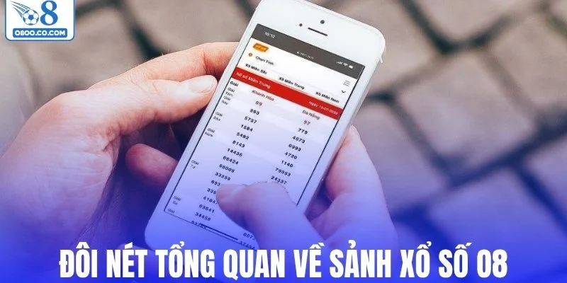 Đôi nét tổng quan về sảnh xổ số O8
