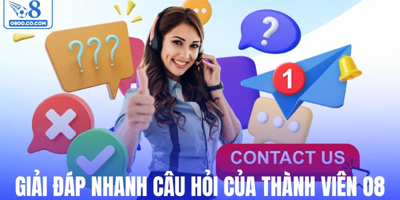 Giải đáp nhanh các câu hỏi của thành viên O8
