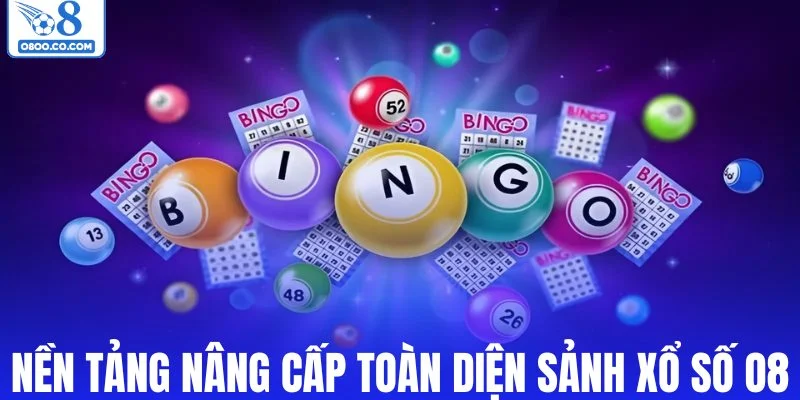 Nền tảng nâng cấp toàn diện sảnh xổ số O8