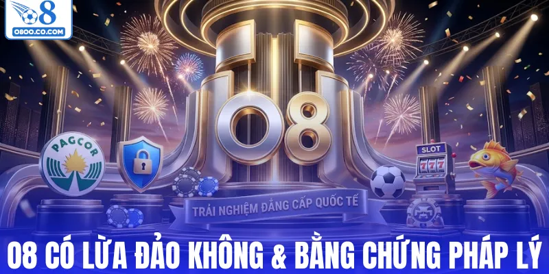 O8 có lừa đảo không và các bằng chứng pháp lý