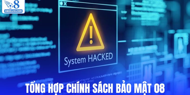 Tổng hợp quy định chính sách bảo mật tại O8